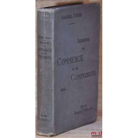 ÉLÉMENTS DE COMMERCE ET DE COMPTABILITÉ GÉNÉRALE, 11e éd.,