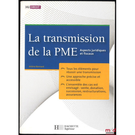 LA TRANSMISSION DE LA PME, aspects juridiques et fiscaux, coll. HU Droit