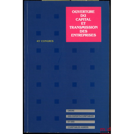 OUVERTURE DU CAPITAL ET TRANSMISSION DES ENTREPRISES, 45e Congrès de l’Ordre des Experts-Comptables et des Comptables Agréés