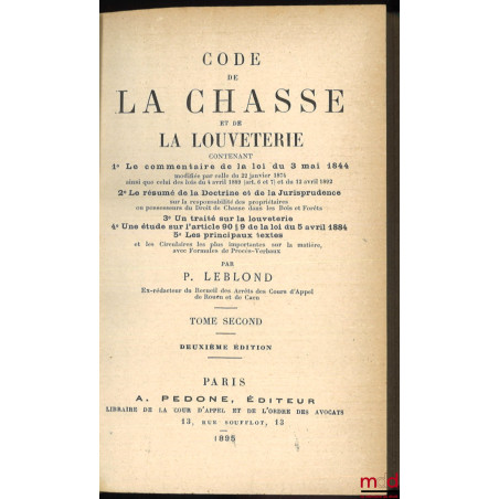 CODE DE LA CHASSE ET DE LA LOUVETERIE CONTENANT1° Le commentaire de la loi du 3 mai 1844 ;2° Le résumé de la Doctrine et de...