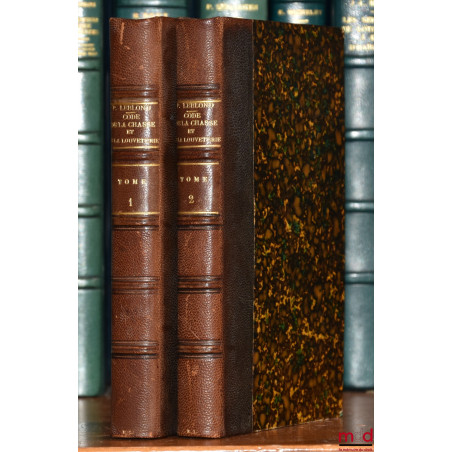 CODE DE LA CHASSE ET DE LA LOUVETERIE CONTENANT1° Le commentaire de la loi du 3 mai 1844 ;2° Le résumé de la Doctrine et de...