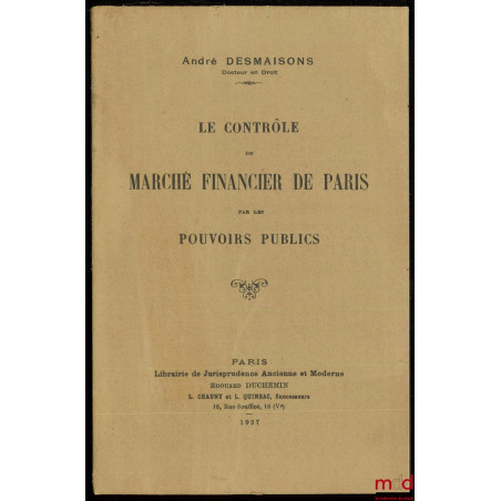 LE CONTRÔLE DU MARCHÉ FINANCIER DE PARIS PAR LES POUVOIRS PUBLICS