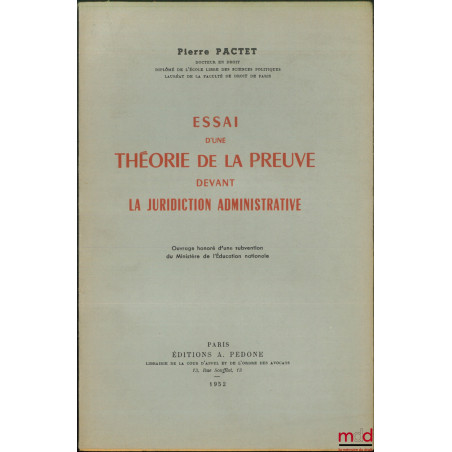 ESSAI D’UNE THÉORIE DE LA PREUVE DEVANT LA JURIDICTION ADMINISTRATIVE