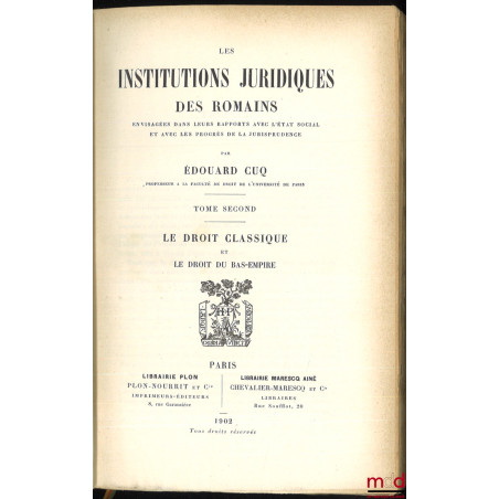 LES INSTITUTIONS JURIDIQUES DES ROMAINS, 2e éd. entièrement refondue, Préface de Joseph-Émile Labbé :t. I : L’ancien droit ;...