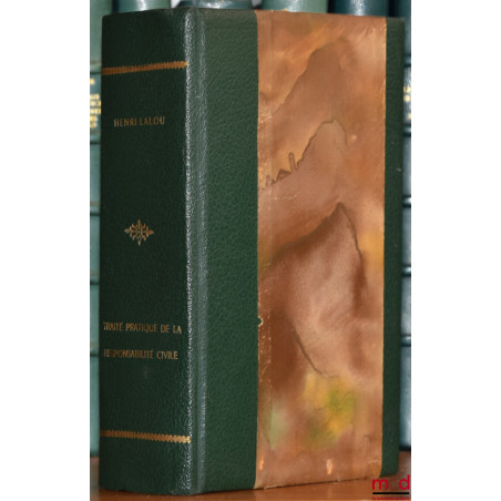 TRAITÉ PRATIQUE DE LA RESPONSABILITÉ CIVILE, 4e éd. entièrement refondue et mise à jour