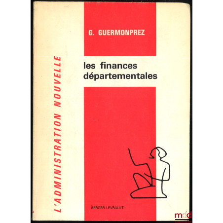 LES FINANCES DÉPARTEMENTALES, coll. L’Administration nouvelle