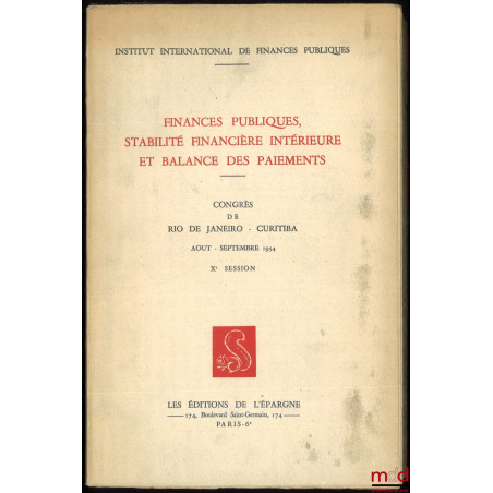 FINANCES PUBLIQUES, STABILITÉ FINANCIÈRE INTÉRIEURE ET BALANCE DES PAIEMENTS, Congrès de Rio de Janeiro - Curitiba, août - se...