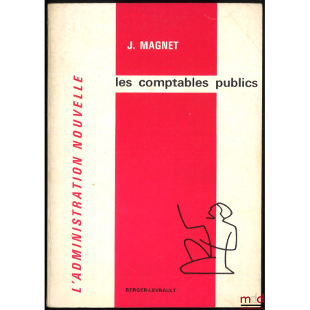 LES COMPTABLES PUBLICS, Coll. L’administration Nouvelle