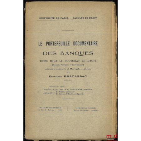 LE PORTEFEUILLE DES BANQUES. Thèse pour le Doctorat présentée et soutenue le 23 mai 1928 (Président : M. Julliot De la Morand...