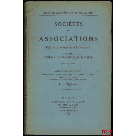 SOCIÉTÉS ET ASSOCIATIONS, RÈGLES PRATIQUES DE CONSTITUTION ET DE FONCTIONNEMENT, 11e éd., Revue, pour la partie fiscale, par ...
