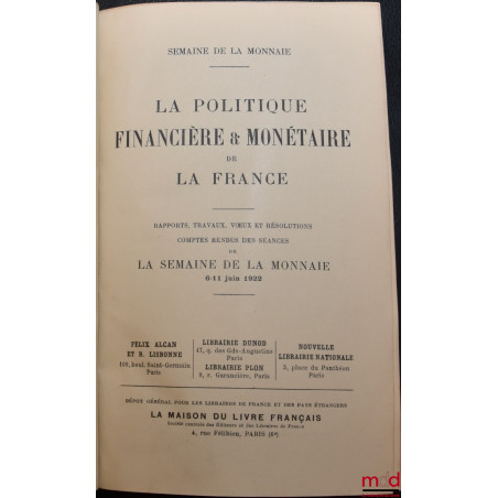 LA POLITIQUE FINANCIÈRE & MONÉTAIRE DE LA FRANCE, Rapports, travaux, voeux et résolutions, comptes rendus des séances de la s...