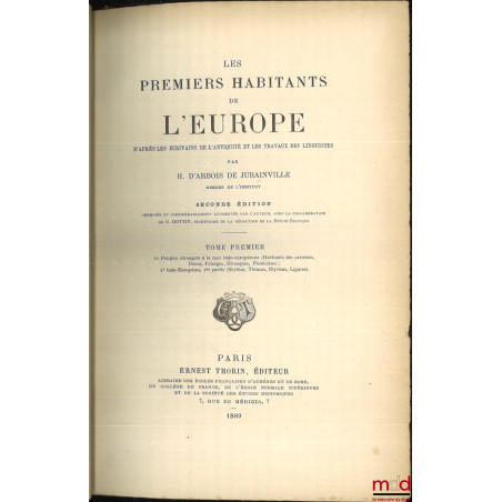 LES PREMIERS HABITANTS DE L?EUROPE d?après les écrivains de l?Antiquité et les travaux des linguistes, 2nde éd. corrigée et c...