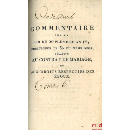 CODE CIVIL AVEC DES NOTES EXPLICATIVES RÉDIGÉES PAR DES JURISCONSULTES QUI ONT CONCOURU À LA CONFECTION DU CODE ;? Tableau d...