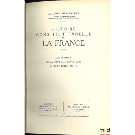HISTOIRE CONSTITUTIONNELLE DE LA FRANCE DE 1789 À 1870, [mq. le t. II] :- t. I : De la fin de l?Ancien Régime à la chute de ...
