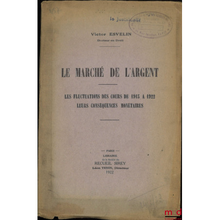 LE MARCHÉ DE L’ARGENT, Les fluctuations des cours de 1915 à 1922, Leurs conséquences monétaires