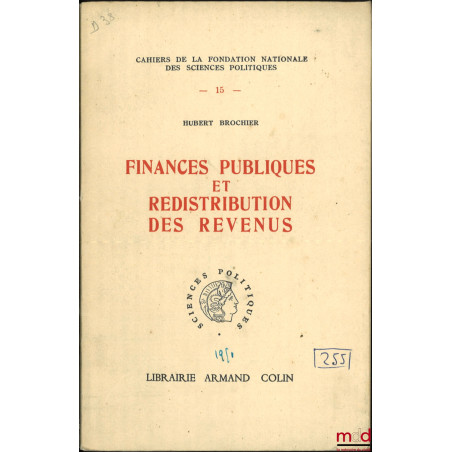 FINANCES PUBLIQUES ET REDISTRIBUTION DES REVENUS, Cahiers de la fondation nationale des Sciences politiques n° 15