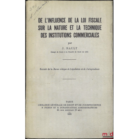 DE L’INFLUENCE DE LA LOI FISCALE SUR LA NATURE ET LA TECHNIQUE DES INSTITUTIONS COMMERCIALES