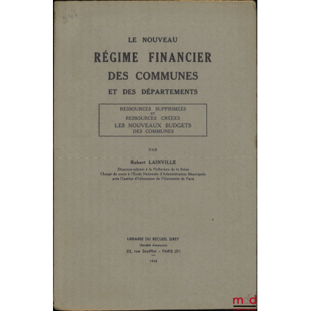 LE NOUVEAU RÉGIME FINANCIER DES COMMUNES ET DES DÉPARTEMENTS, Ressources supprimées et ressources créées, Les nouveaux budget...