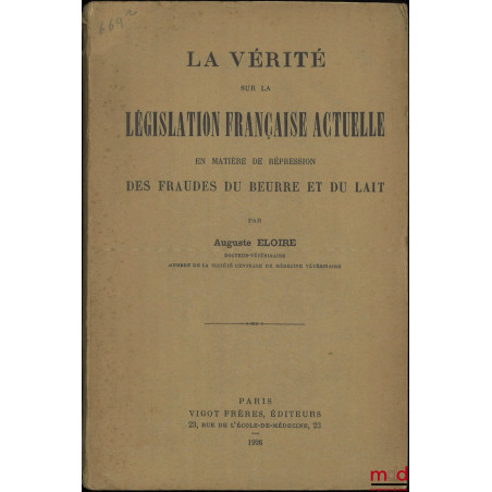 LA VÉRITÉ SUR LA LÉGISLATION ACTUELLE EN MATIÈRE DE RÉPRESSION DES FRAUDES DU BEURRE ET DU LAIT