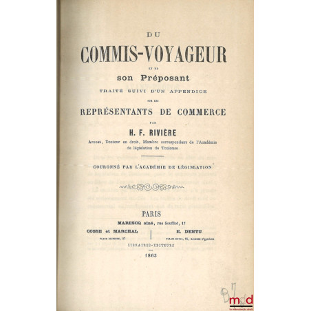 DU COMMIS-VOYAGEUR ET DE SON PRÉPOSANT, Traité suivi d’un appendice sur les représentants de commerce