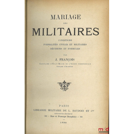 MARIAGE DES MILITAIRES, Conditions, Formalités civiles et militaires, Décisions et formules