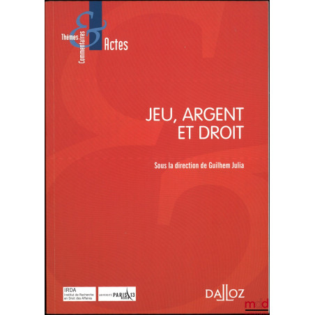JEU, ARGENT ET DROIT, dir. Guilhem Julia