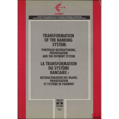 LA TRANSFORMATION DU SYSTÈME BANCAIRE : RESTRUCTURATION DES BILANS, PRIVATISATION ET SYSTÈME DE PAIEMENT