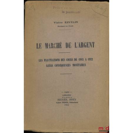 LE MARCHÉ DE L’ARGENT, Les fluctuations des cours de 1915 à 1922, Leurs conséquences monétaires