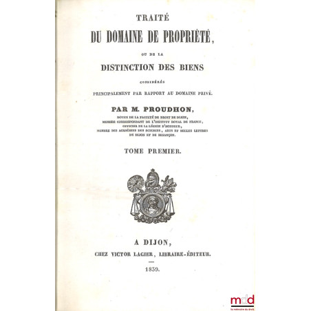 TRAITÉ DU DOMAINE DE PROPRIÉTÉ ou De la distinction des biens considérés principalement par rapport au domaine privé, [mq. t....