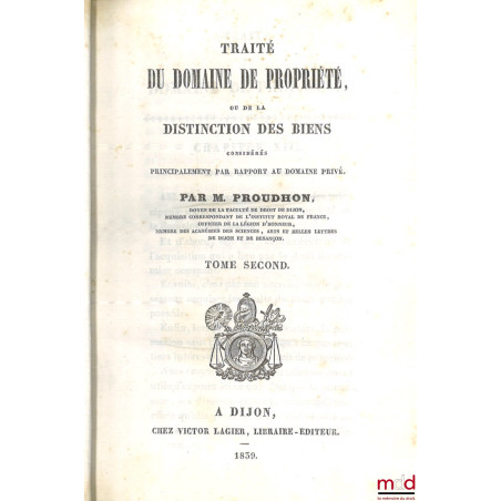 TRAITÉ DU DOMAINE DE PROPRIÉTÉ ou De la distinction des biens considérés principalement par rapport au domaine privé, [mq. t....