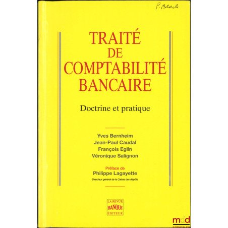 TRAITÉ DE COMPTABILITÉ BANCAIRE, Doctrine et pratique, Préface de Philippe Lagayette