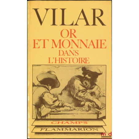 OR ET MONNAIE DANS L’HISTOIRE, 1450-1920