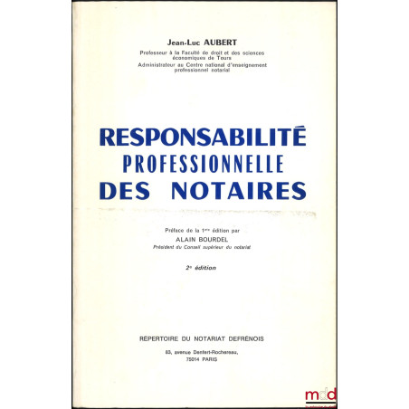 RESPONSABILITÉ PROFESSIONNELLE DES NOTAIRES, Préface de la 1re éd. par Alain Bourdel, 2e éd.