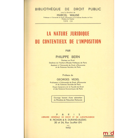 LA NATURE JURIDIQUE DU CONTENTIEUX DE L’IMPOSITION, Préface de Georges Vedel, Bibl. de droit public, t. CIX