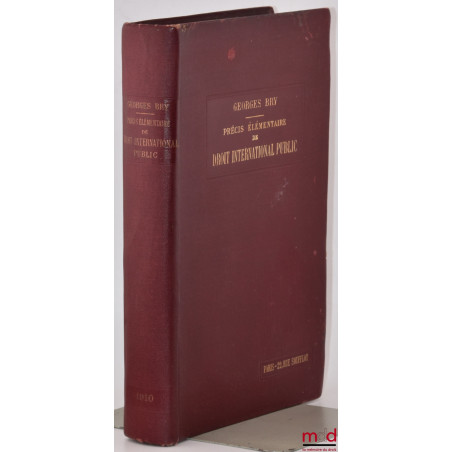 PRÉCIS ÉLÉMENTAIRE DE DROIT INTERNATIONAL PUBLIC mis au courant des progrès de la science et du droit positif contemporain, 6...