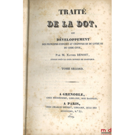 TRAITÉ DE LA DOT, ou Développement des principes exposés au chapitre III du livre III du Code Civil, t. II [seul]