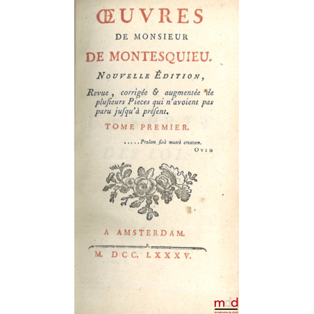 ?UVRES DE MONSIEUR DE MONTESQUIEU. Nouvelle édition, Revue, corrigée et augmentée de plusieurs pièces qui n?avoient pas paru ...