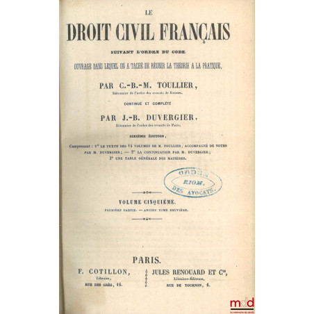 LE DROIT CIVIL FRANÇAIS SUIVANT L?ORDRE DU CODE, Ouvrage dans lequel on a taché de réunir la théorie à la pratique, Continué ...