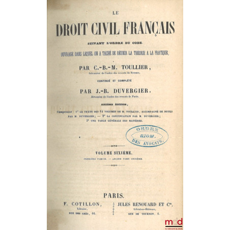 LE DROIT CIVIL FRANÇAIS SUIVANT L?ORDRE DU CODE, Ouvrage dans lequel on a taché de réunir la théorie à la pratique, Continué ...
