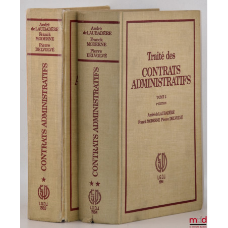 TRAITÉ DES CONTRATS ADMINISTRATIFS, 2e éd. ;t. I : La notion de contrat administratif, La formation des contrats administrat...