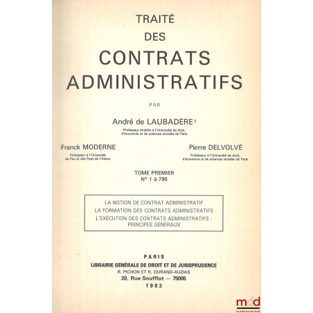 TRAITÉ DES CONTRATS ADMINISTRATIFS, 2e éd. ;t. I : La notion de contrat administratif, La formation des contrats administrat...