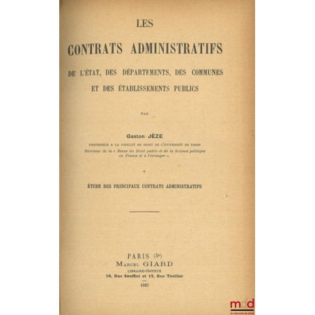 LES CONTRATS ADMINISTRATIFS DE L?ÉTAT, DES DÉPARTEMENTS, DES COMMUNES ET DES ÉTABLISSEMENTS PUBLICS :t. I [seul] : Étude des...