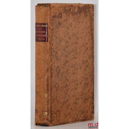 ORGANISATION DES POUVOIRS PUBLICS. Recueil des Lois constitutionnelles et électorales de la République Française, Complété pa...