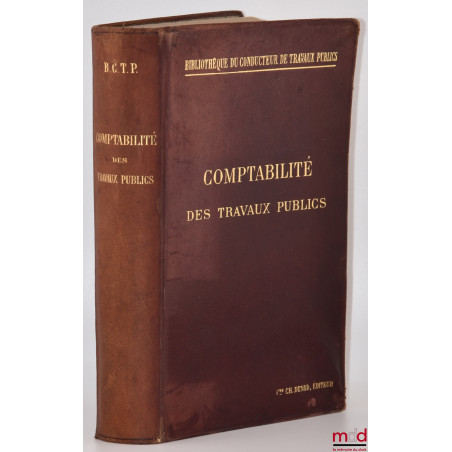 COMPTABILITÉ DES TRAVAUX PUBLICS et tenue des bureaux des services des ponts et chaussées, Bibl. du conducteur de travaux pub...
