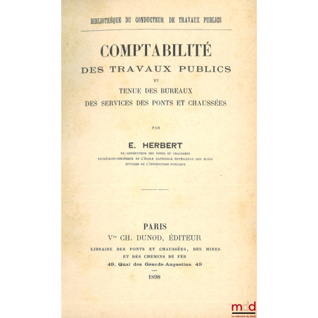 COMPTABILITÉ DES TRAVAUX PUBLICS et tenue des bureaux des services des ponts et chaussées, Bibl. du conducteur de travaux pub...