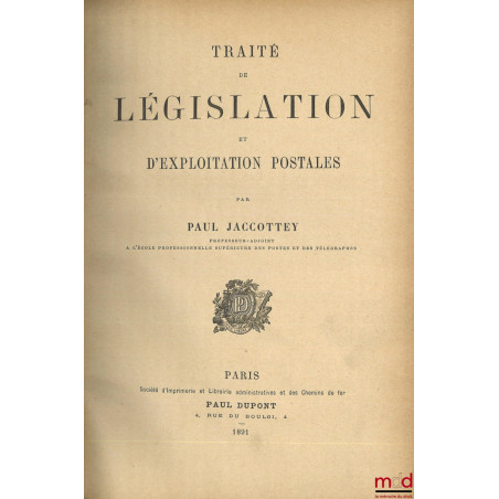 TRAITÉ DE LÉGISLATION ET D’EXPLOITATION POSTALES