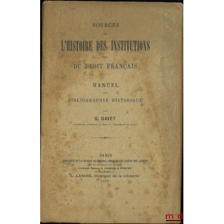 SOURCES DE L’HISTOIRE DES INSTITUTIONS ET DU DROIT FRANÇAIS, Manuel de bibliographie historique