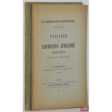 LA LIQUIDATION DU PASSIF HÉRÉDITAIRE, t. I : Étude de droit français et de droit comparé (Première et deuxième parties), (Ext...