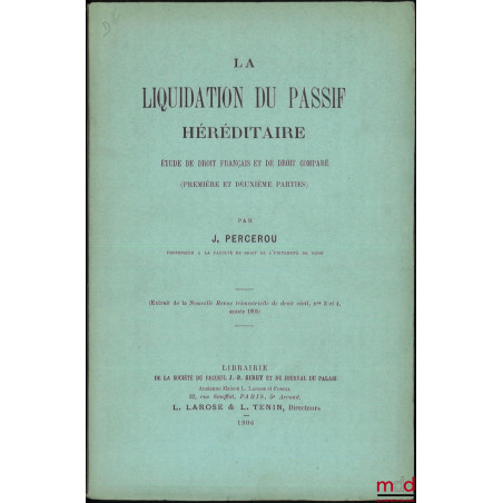 LA LIQUIDATION DU PASSIF HÉRÉDITAIRE, t. I : Étude de droit français et de droit comparé (Première et deuxième parties), (Ext...