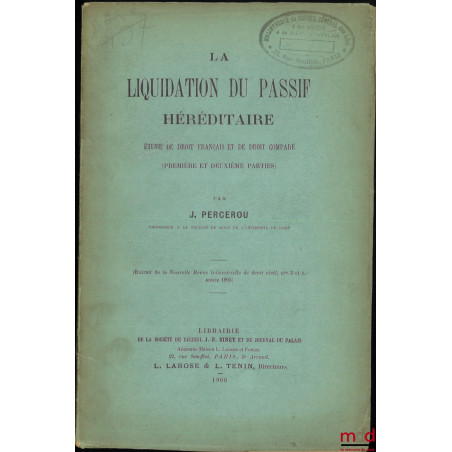 LA LIQUIDATION DU PASSIF HÉRÉDITAIRE, t. I : Étude de droit français et de droit comparé (Première et deuxième parties), (Ext...